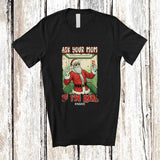 MacnyStore - Personalized Custom Name Ask Your Mom If I'm Real; Sarcastic Christmas Santa Family Group T-Shirt