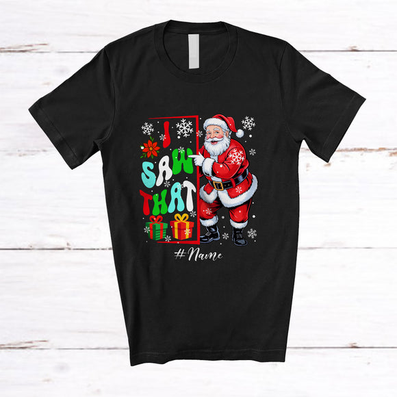 MacnyStore - Personalized Custom Name I Saw That; Lovely Christmas Santa Watching Naughty Nice List T-Shirt