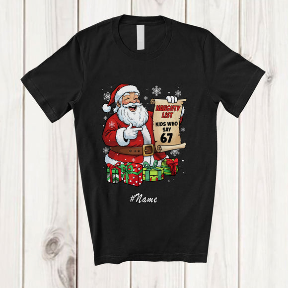 MacnyStore - Personalized Custom Name 6 7 Naughty List Who Say 67; Humorous Christmas Santa; Family T-Shirt