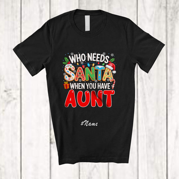 MacnyStore - Personalized Custom Name Who Needs Santa You Have Aunt; Proud Christmas Family T-Shirt