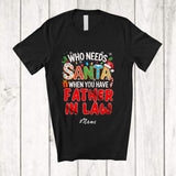 MacnyStore - Personalized Custom Name Who Needs Santa You Have Father In Law; Proud Christmas Family T-Shirt
