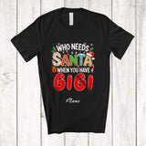 MacnyStore - Personalized Custom Name Who Needs Santa You Have Gigi; Proud Christmas Family T-Shirt