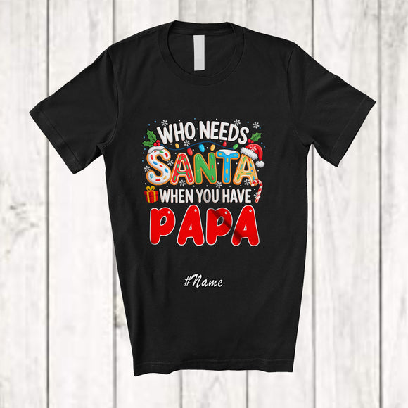 MacnyStore - Personalized Custom Name Who Needs Santa You Have Papa; Proud Christmas Family T-Shirt