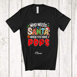 MacnyStore - Personalized Custom Name Who Needs Santa You Have Pops; Proud Christmas Family T-Shirt