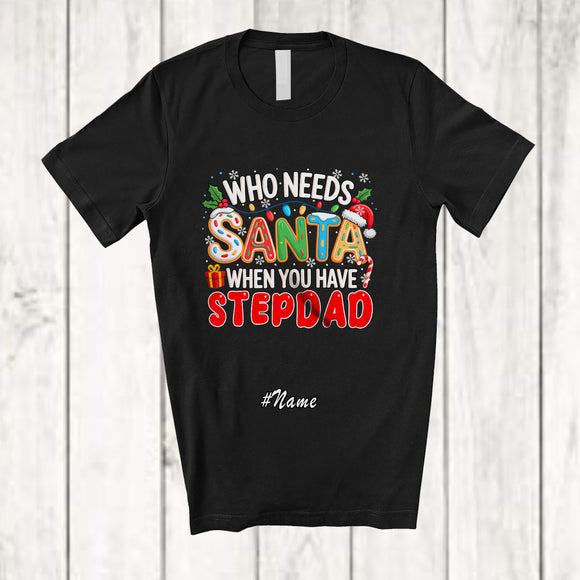 MacnyStore - Personalized Custom Name Who Needs Santa You Have Stepdad; Proud Christmas Family T-Shirt
