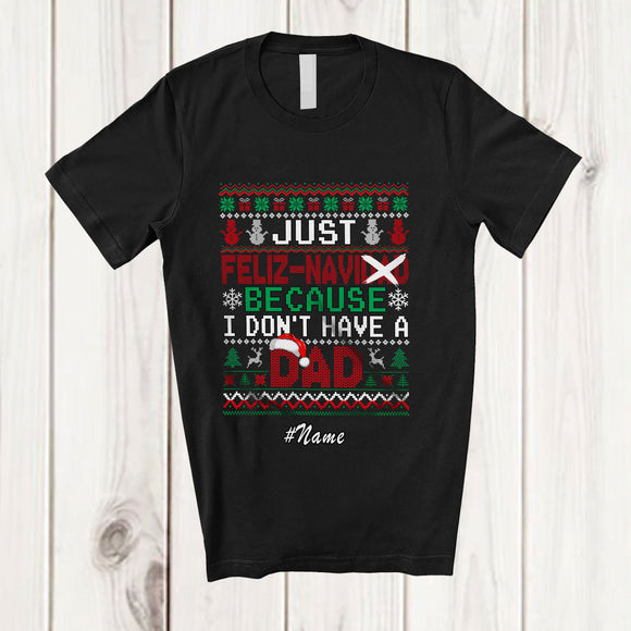 MacnyStore - Personalized Custom Name Feliz Navi-dad Don't Have Dad; Joyful Christmas Navidad Sweater Santa T-Shirt