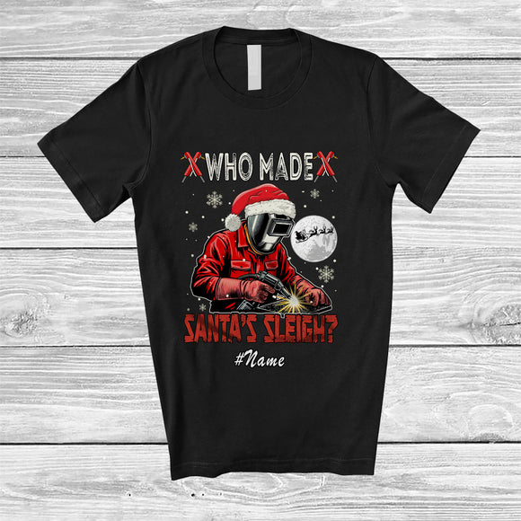 MacnyStore - Personalized Custom Name Who Made Santa's Sleigh; Humorous Christmas Welder Santa X-mas Family T-Shirt