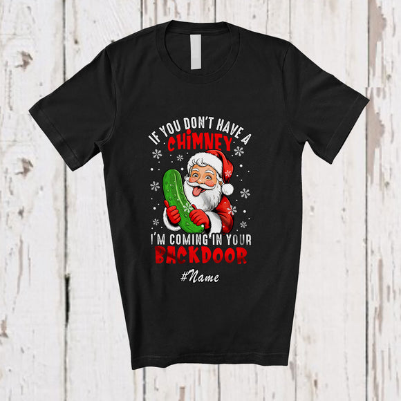 MacnyStore - Personalized Custom Name If You Don't Have A Chimney; Sarcastic Christmas Adult Santa Pickle T-Shirt