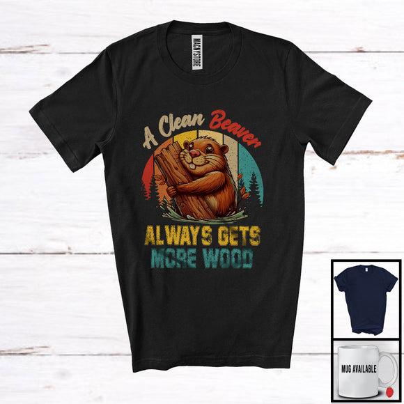 MacnyStore - A Clean Beaver Always Gets More Wood; Humorous Beaver Lover Adult; Animal Vintage Retro T-Shirt