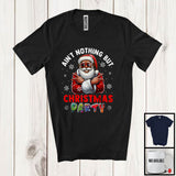 MacnyStore - Ain't Nothing But Christmas Party; Humorous Christmas Santa African American; Black Afro Family T-Shirt