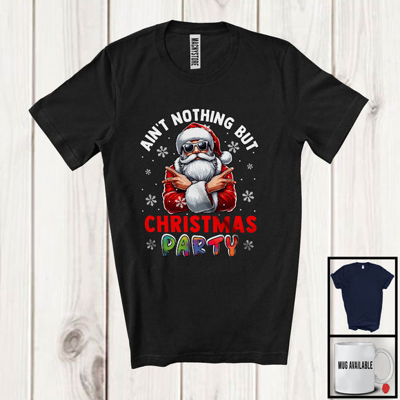 MacnyStore - Ain't Nothing But Christmas Party; Humorous Christmas Santa Sunglasses; X-mas Family Group T-Shirt