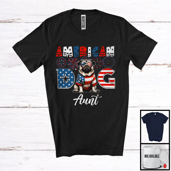 MacnyStore - American Dog Aunt, Humorous 4th Of July American Flag Pug Owner, Fireworks Patriotic Family T-Shirt