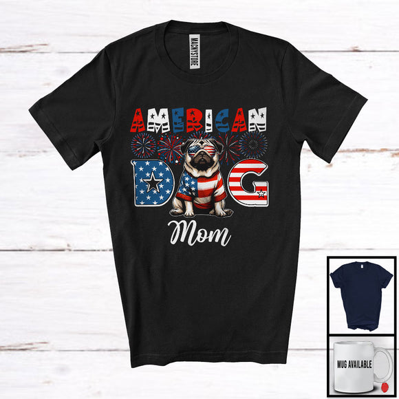 MacnyStore - American Dog Mom, Humorous 4th Of July American Flag Pug Owner, Fireworks Patriotic Family T-Shirt