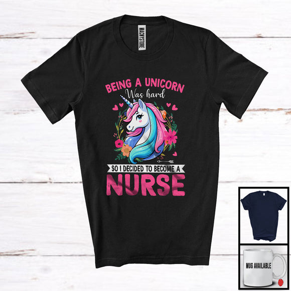 MacnyStore - Being A Unicorn Was Hard Become A Nurse, Lovely Unicorn Lover, Floral Flowers T-Shirt