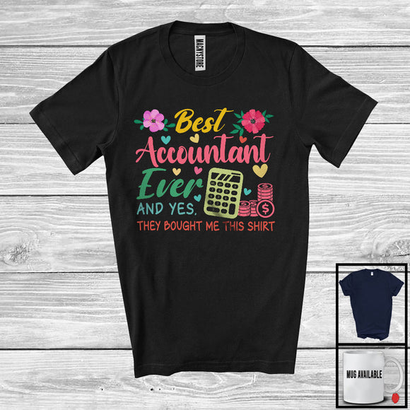 MacnyStore - Best Accountant Ever They Bought Me This Shirt, Lovely Mother's Day Flowers, Proud Careers T-Shirt