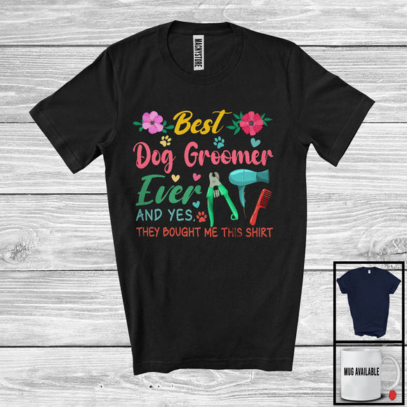 MacnyStore - Best Dog Groomer Ever They Bought Me This Shirt, Lovely Mother's Day Flowers, Proud Careers T-Shirt