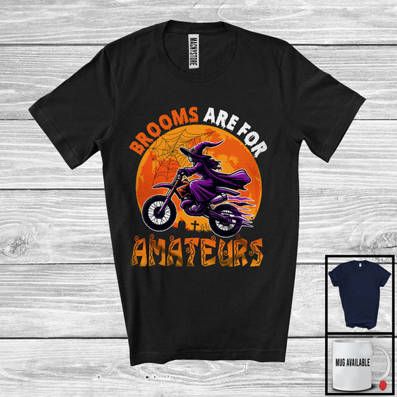 MacnyStore - Brooms Are For Amateurs, Amazing Halloween Costume Dirt Bike Riding Witch, Family Group T-Shirt