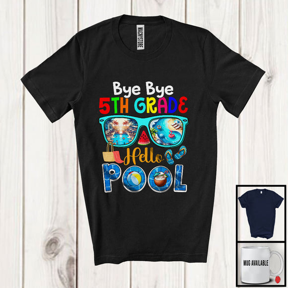 MacnyStore - Bye Bye 5th Grade Hello Pool, Colorful Summer Vacation Sunglasses Pool Lover, Students Group T-Shirt
