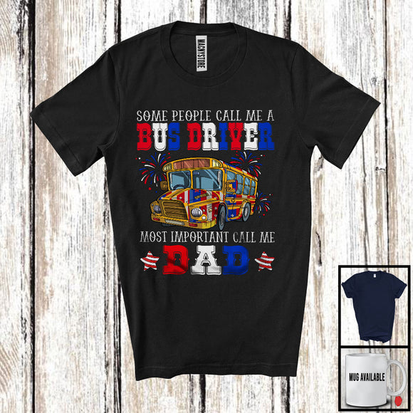 MacnyStore - Call Me Bus Driver Most Important Call Me Dad, Amazing Father's Day 4th Of July, Family T-Shirt