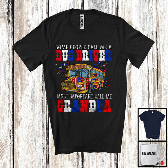 MacnyStore - Call Me Bus Driver Most Important Call Me Grandpa, Amazing Father's Day 4th Of July, Family T-Shirt