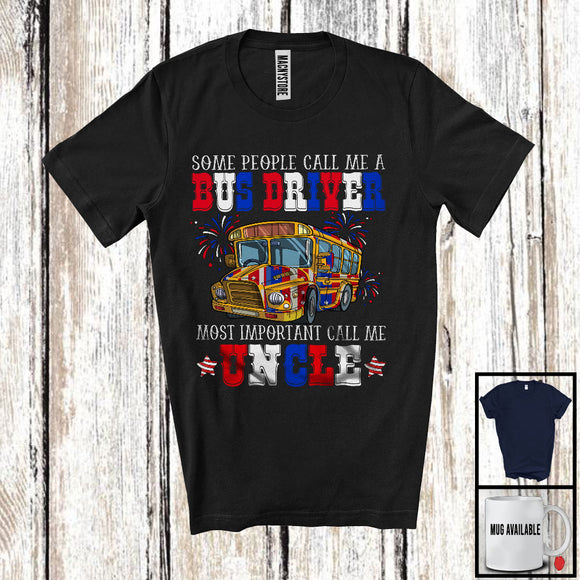 MacnyStore - Call Me Bus Driver Most Important Call Me Uncle, Amazing Father's Day 4th Of July, Family T-Shirt