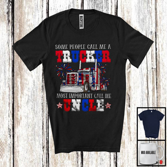 MacnyStore - Call Me Trucker Most Important Call Me Uncle, Amazing Father's Day 4th Of July, Family T-Shirt