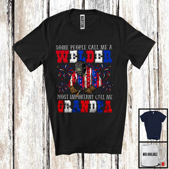 MacnyStore - Call Me Welder Most Important Call Me Grandpa, Amazing Father's Day 4th Of July, Family T-Shirt