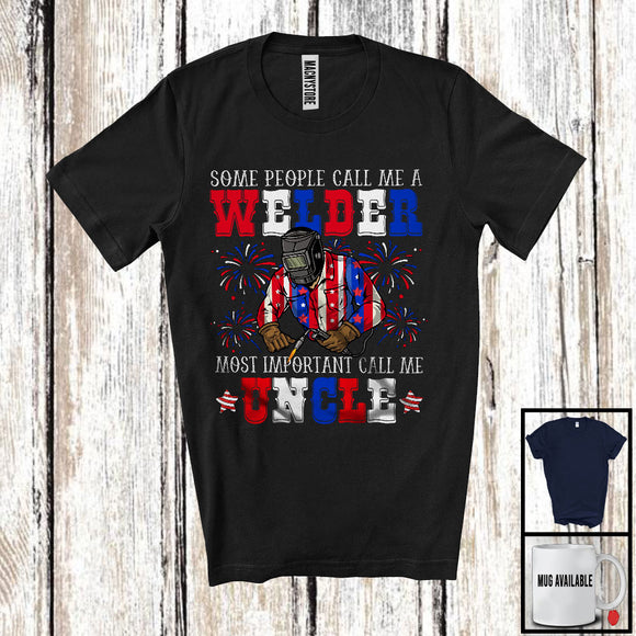 MacnyStore - Call Me Welder Most Important Call Me Uncle, Amazing Father's Day 4th Of July, Family T-Shirt