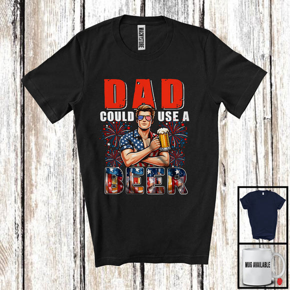 MacnyStore - Dad Could Use A Beer, Awesome 4th Of July Drinking Beer Fireworks, Patriotic Family Group T-Shirt