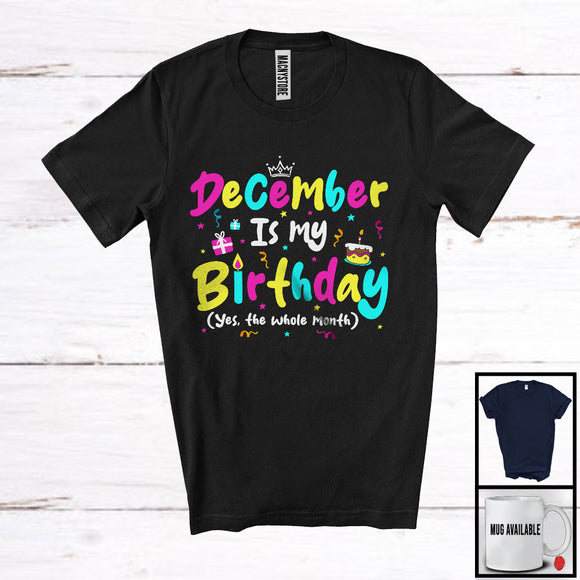 MacnyStore - December Is My Birthday Yes The Whole Month, Colorful Birthday Party Celebration, Family Group T-Shirt