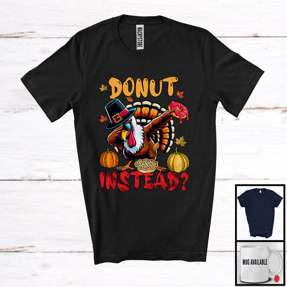 MacnyStore - Donut Instead, Cheerful Thanksgiving Dabbing Turkey Sunglasses, Food Lover Dinner Family T-Shirt
