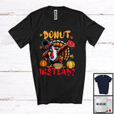 MacnyStore - Donut Instead, Cheerful Thanksgiving Dabbing Turkey Sunglasses, Food Lover Dinner Family T-Shirt