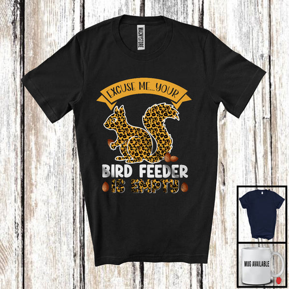 MacnyStore - Excuse Me Your Birdfeeder Is Empty, Sarcastic Leopard Squirrel Zoo Keeper, Animal Lover T-Shirt