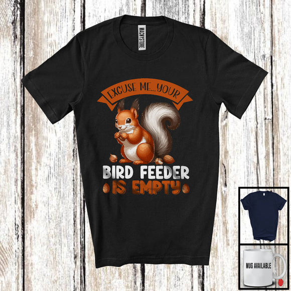 MacnyStore - Excuse Me Your Birdfeeder Is Empty, Sarcastic Squirrel Zoo Keeper, Squirrel Animal Lover T-Shirt