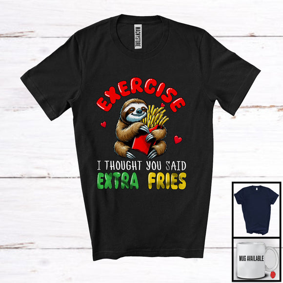 MacnyStore - Exercise I Thought You Said Extra Fries, Humorous Saying Lovely Sloth Animal, Fries Food Lover T-Shirt