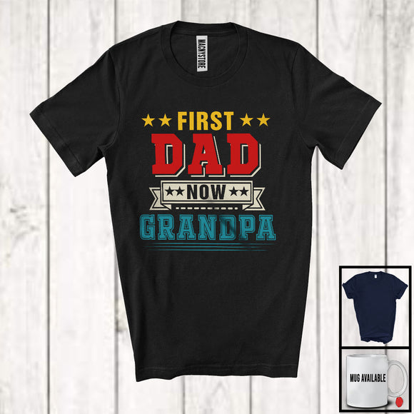 MacnyStore - First Dad Now Grandpa, Amazing Father's Day Promoted To Grandpa Pregnancy, Vintage Family T-Shirt