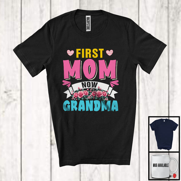 MacnyStore - First Mom Now Grandma, Amazing Mother's Day Promoted To Grandma Pregnancy, Flowers Family T-Shirt