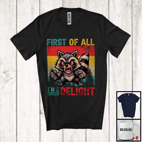 MacnyStore - First Of All I'm A Delight, Sarcastic Angry Raccoon, Vintage Retro Trash Animal Lover T-Shirt
