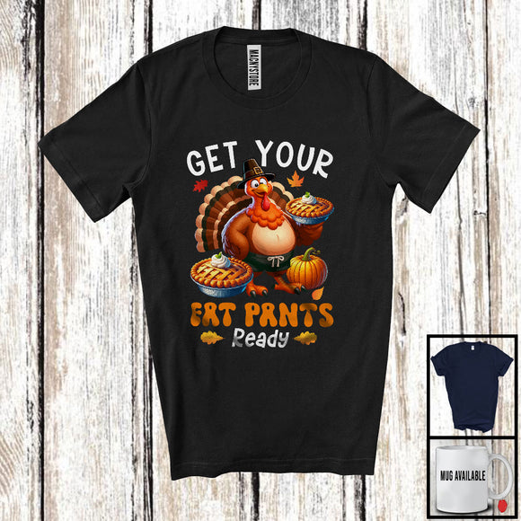 MacnyStore - Get Your Fat Pants Ready, Amazing Thanksgiving Pumpkin Pie Turkey, Autumn Fall Lover T-Shirt