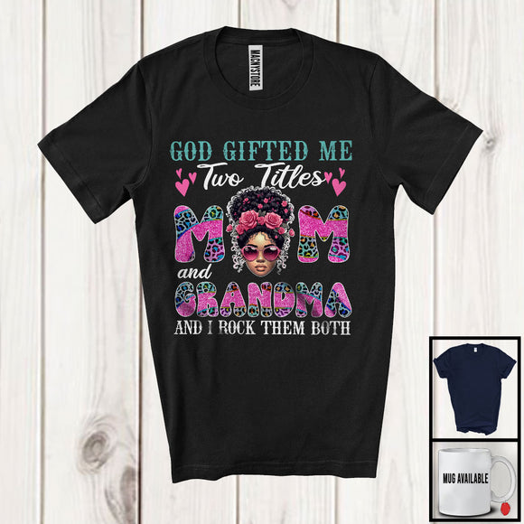 MacnyStore - God Gifted Me Two Titles Mom Grandma, Cute Mother's Day Black Afro Women, African Leopard T-Shirt