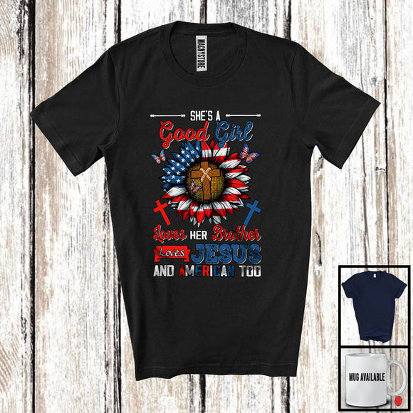 MacnyStore - Good Girl Loves Her Brother Jesus And American Too, Awesome 4th Of July Sunflower, Patriotic T-Shirt