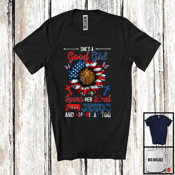 MacnyStore - Good Girl Loves Her Dad Jesus And American Too, Awesome 4th Of July Sunflower, Patriotic T-Shirt