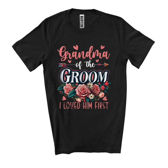 MacnyStore - Grandma Of The Groom I Loved Him First, Happy Wedding Party Roses, Mother's Day Family T-Shirt