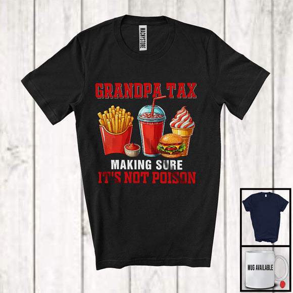 MacnyStore - Grandpa Tax Making Sure It's Not Poison, Humorous Father's Day Fast Food Lover, Grandpa Joke Family T-Shirt