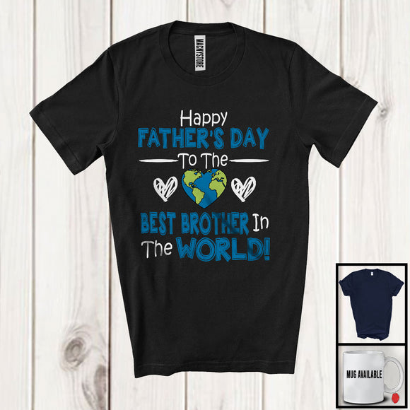 MacnyStore - Happy Father's Day To The Best Brother, Amazing Father's Day World, Matching Brother Family T-Shirt