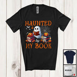 MacnyStore - Haunted By My Book; Humorous Halloween Ghost Boo Librarian; Book Reading Lover T-Shirt