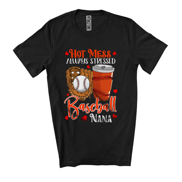 MacnyStore - Hot Mess Always Stressed Baseball Nana, Awesome Mother's Day Sport Player Team, Family T-Shirt
