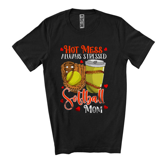 MacnyStore - Hot Mess Always Stressed Softball Mom, Awesome Mother's Day Sport Player Team, Family T-Shirt