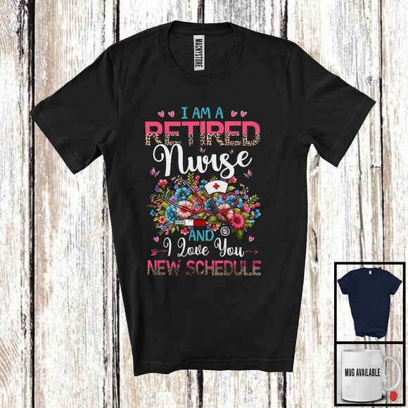 MacnyStore - I Am A Retired Nurse New Schedule, Floral Leopard Flowers Nurse, Retirement Group T-Shirt