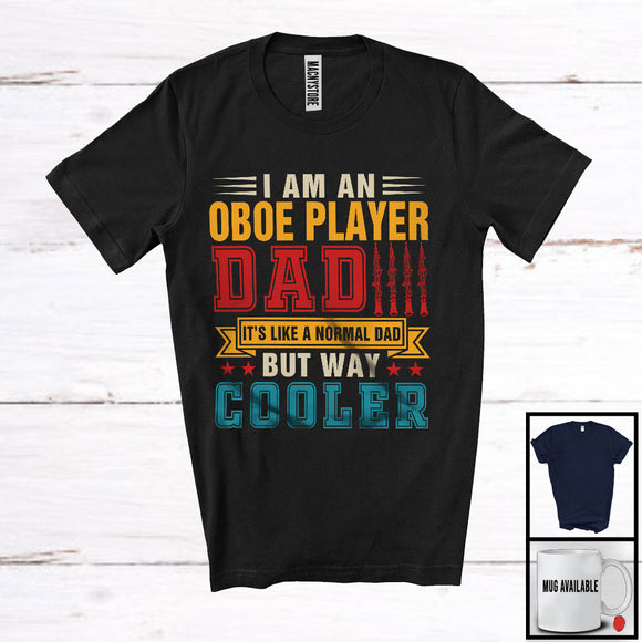 MacnyStore - I Am An Oboe Player Dad But Cooler, Awesome Father's Day Vintage, Musical Instruments Family T-Shirt